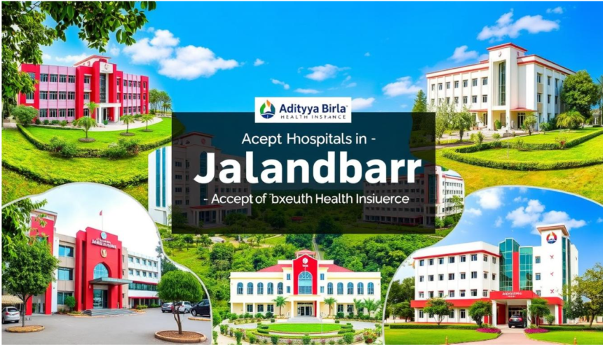 Aditya Birla Health Insurance Hospital List in Jalandhar